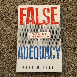 False Adequacy: Finding God at the End of You